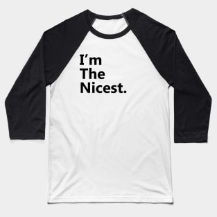 I'm the nicest 2 Baseball T-Shirt